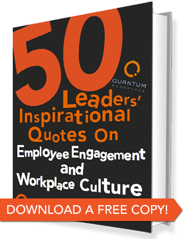 Free Ebook! 50 Leaders' Inspirational Quotes on Employee Engagement and Workplace Culture