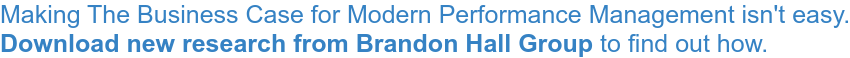 Making The Business Case for Modern Performance Management isn't easy. Download new research from Brandon Hall Group to find out how.