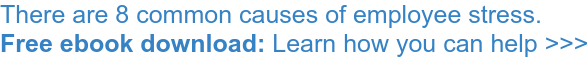 There are 8 common causes of employee stress. Free ebook download: Learn how you can help >>>