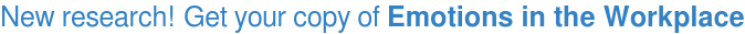 New research! Get your copy of Emotions in the Workplace